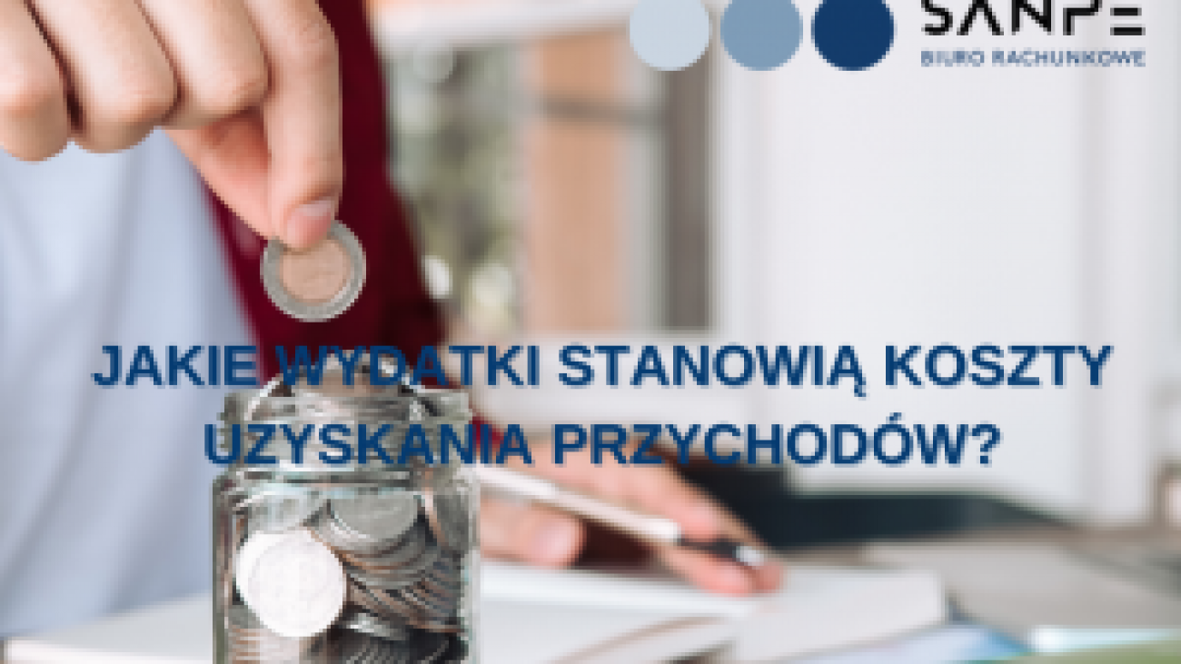 JAKIE-WYDATKI-STANOWIA-KOSZTY-UZYSKANIA-PRZYCHODOW-1-300x251