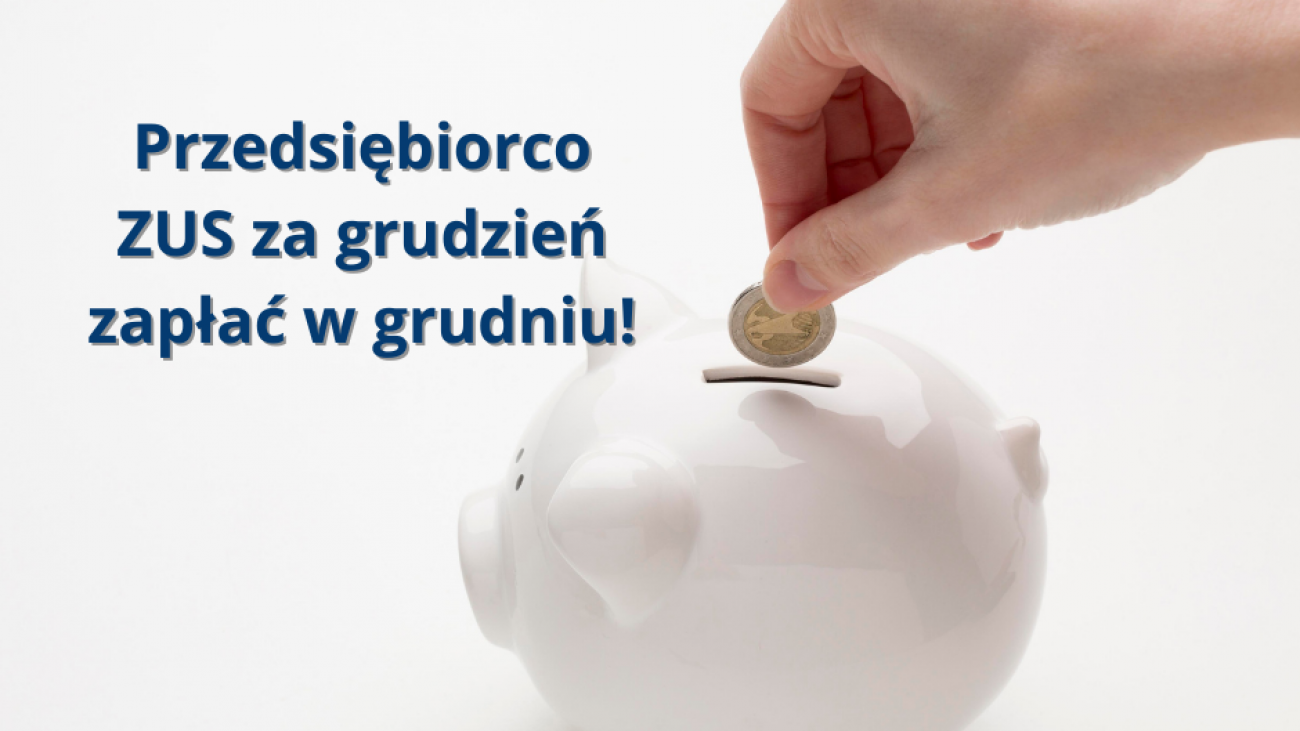 Przedsiębiorco ZUS za grudzień zapłać w grudniu!